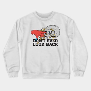 Don't ever look back Crewneck Sweatshirt